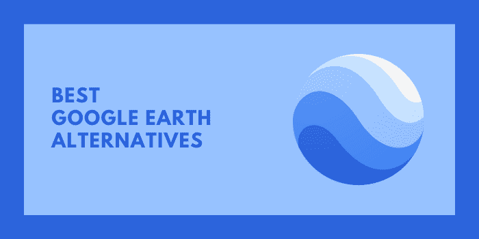 Las 8 mejores alternativas de Google Earth 2022
