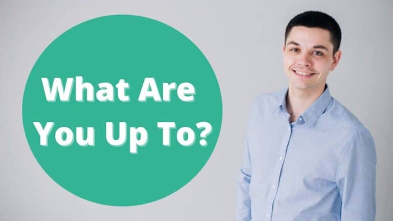 What Are You Up To? Significados y cómo responder a la pregunta What Are You Up To Significados y como responder a la pregunta